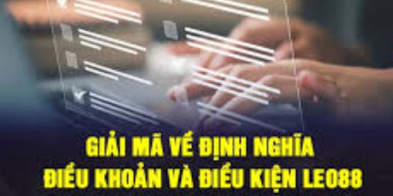 Tại sao cần điều khoản dịch vụ tại Leo88?